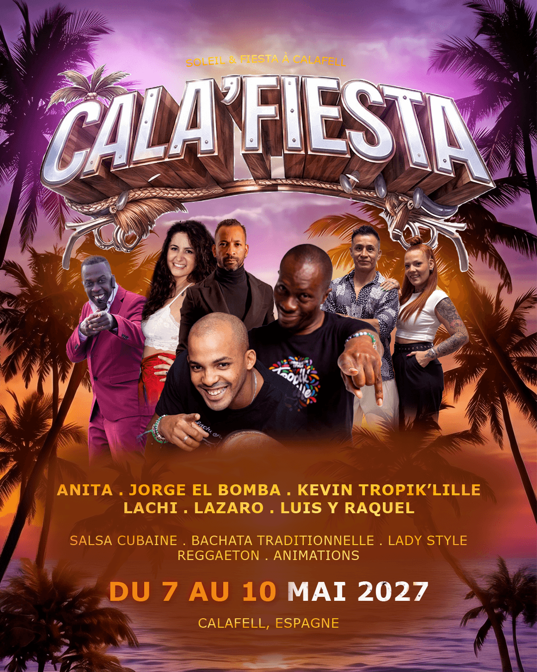 Affiche de Cala'Fiesta 2027 : avec Anita, Jorge El Bomba, Kevin Tropik'Lille, Lachi, Lazaro, Luis y Raquel. Salsa cubaine, bachata traditionnelle, lady style, reggaeton. Du 7 au 10 mai 2027 à Calafell, Espagne.